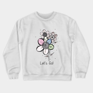 Let's Go! said the 'Three Daisies.' Crewneck Sweatshirt